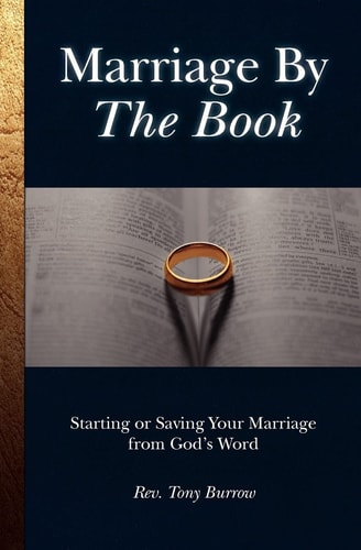 Marriage by the Book Starting Or Saving Your Marriage from God's Word