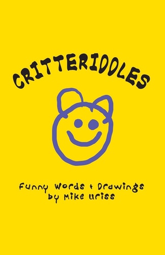 Critteriddles Funny Rhymes, Riddles and Pictures