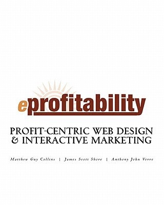 EProfitability Profit-Centric Web Design and Interactive Marketing