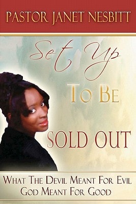 Set Up To Be Sold Out What The Devil Meant For Bad, God Meant It For My Good