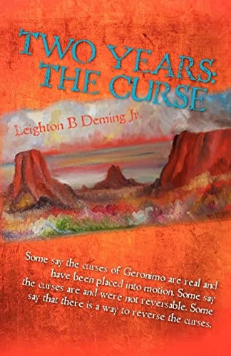 Two Years The Curse: Some Say the Curses of Geronimo are Real and Have Been Placed Into Motion. Some Say the Curses are and Were Not Reversable. Some Say that There is a Way to Reverse the Curses.