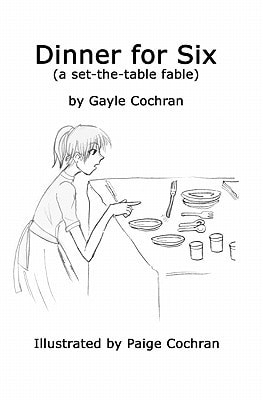 Dinner for Six A Set-the-table Fable