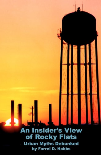 An Insider's View of Rocky Flats Urban Myths Debunked