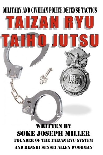 Taizan Ryu Taiho Jutsu Military and Civilian Police Tactics