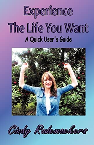 Experience The Life You Want A Quick Users Guide