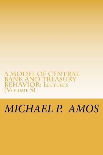 A Model of Central Bank and Treasury Behavior Lectures