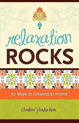 Relaxation Rocks 30 Ways to Unwind at Home