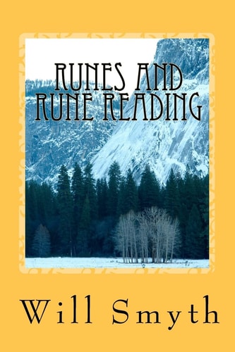 Runes and Rune Reading An Introduction to the Runic Symbols of Northern Europe