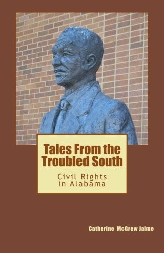 Tales From the Troubled South Civil Rights in Alabama