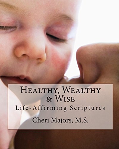 Healthy, Wealthy and Wise Life-Affirming Scriptures