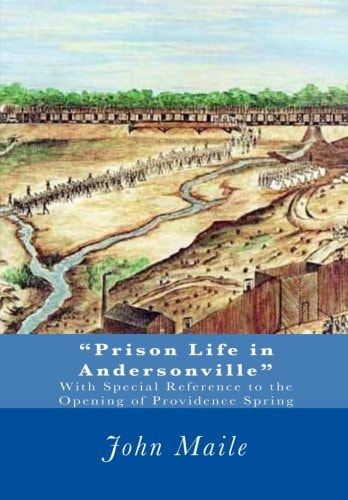 "Prison Life in Andersonville" With Special Reference to the Opening of Providence Spring