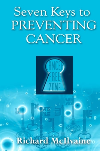 Seven Keys to Preventing Cancer God Wants to Prevent Cancer in Your Life !