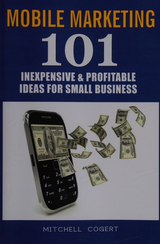 Mobile Marketing 101 Inexpensive & Profitable Ideas for Small Business
