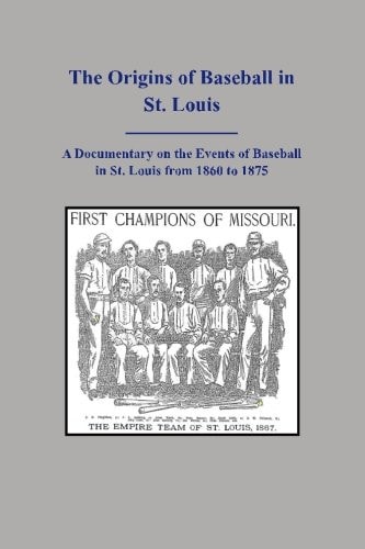 The Origins of Baseball in St. Louis