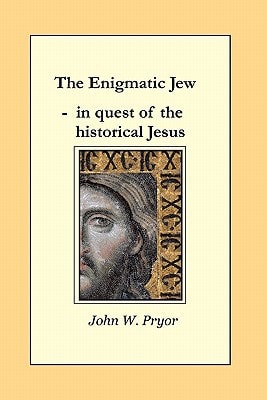 The Enigmatic Jew In Quest of the Historical Jesus
