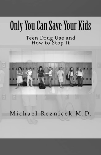 Only You Can Save Your Kids Teen Drug Use and How to Stop It