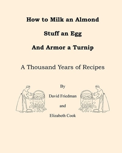 How to Milk an Almond, Stuff an Egg, and Armor a Turnip A Thousand Years of Recipes
