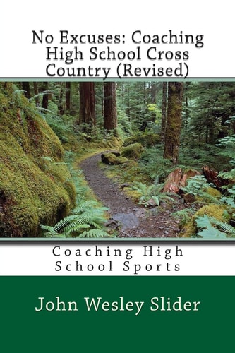 No Excuses: Coaching High School Cross Country (Revised) Coaching High School Sports