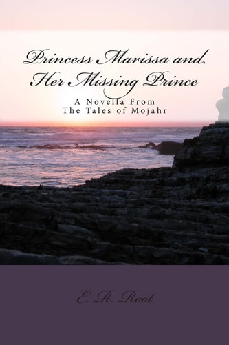 Princess Marissa and Her Missing Prince The Tales of Mojahr Novella