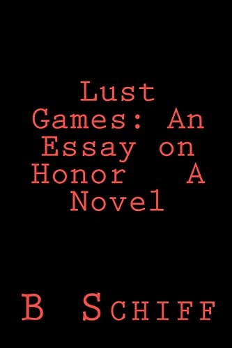 Lust Games An Essay on Honor A Novel