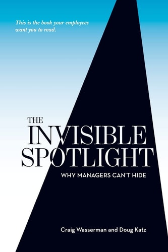 The Invisible Spotlight Why Managers Can't Hide