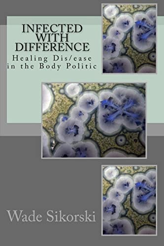 Infected with Difference Healing Dis/ease in the Body Politic
