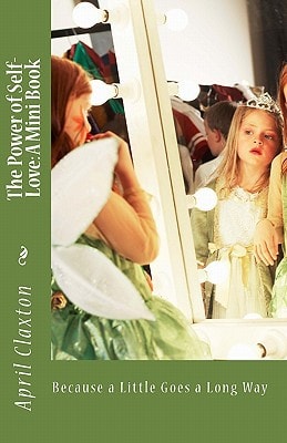The Power of Self-Love: A Mini Book Because a Little Goes a Long Way