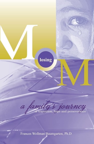 Losing Mom A Family's Journey of Transition, Hope & Perseverance