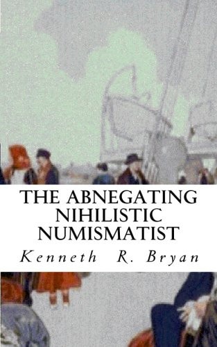 The Abnegating Nihilistic Numismatist