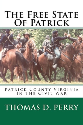 The Free State of Patrick Patrick County Virginia in the Civil War