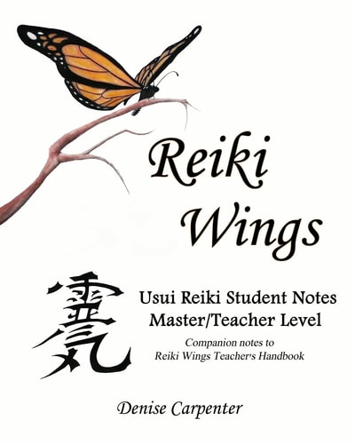 Reiki Wings Usui Reiki Student Notes Master/Teacher Level Companion Notes to Reiki Wings Teacher's Handbook