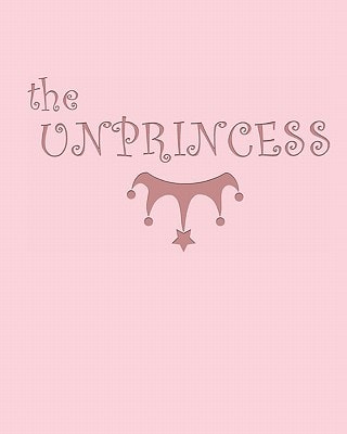 The Unprincess A Bedtime Story for Kids.