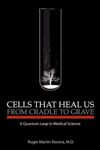 Cells That Heal Us from Cradle to Grave A Quantum Leap in Medical Science