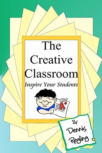 The Creative Classroom Inspire Your Students To Excel
