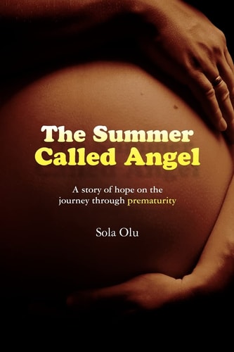 The Summer Called Angel A Story of Hope on the Journey Through Prematurity
