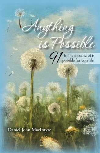 Anything Is Possible 91 Truths about What Is Possible for Your Life