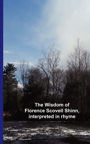 The Wisdom of Florence Scovell Shinn, Interpreted in Rhyme