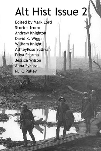 Alt Hist Issue 2 The New Magazine of Historical Fiction and Alternate History