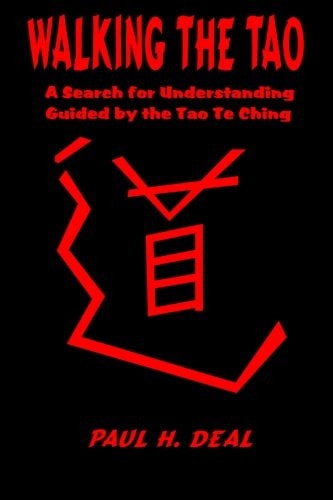 Walking the Tao A Search for Understanding Guided by the Tao Te Ching