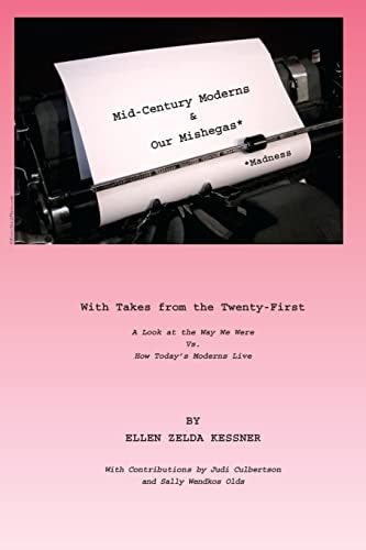 Mid-Century Moderns and Our Mishegas * with Takes from the Twenty First* Madness A Look at the Way We Were Vs How Today's Moderns Live