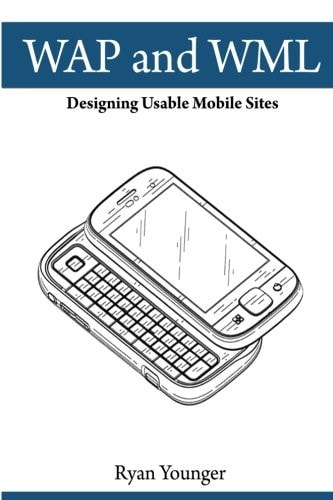 WAP and WML Designing Usable Mobile Sites