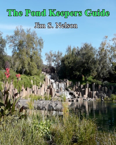 The Pond Keepers Guide How to Make a Self-Managing Pond Using Nature's Components