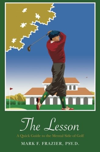 The Lesson A Quick Guide to the Mental Side of Golf