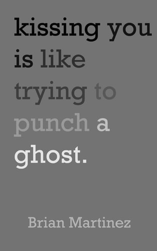 Kissing You Is Like Trying to Punch a Ghost