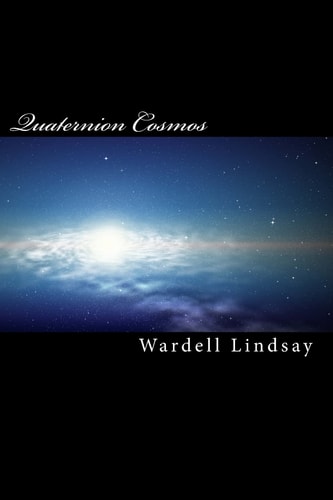 Quaternion Cosmos The 4 D Math for the 4D Cosmos