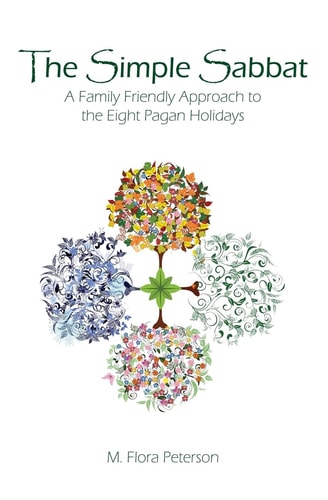 The Simple Sabbat A Family Friendly Approach to the Eight Pagan Holidays