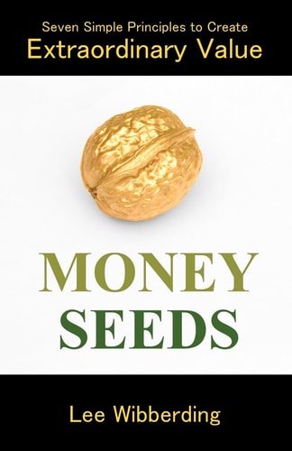 Money Seeds Seven Simple Principles to Create Extraordinary Value