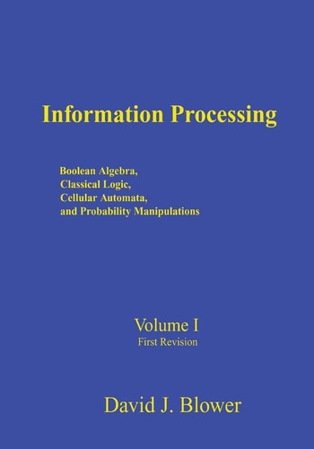 Information Processing Boolean Algebra, Classical Logic, Cellular Automata, and Probability Manipulation