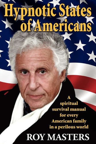 Hypnotic States of Americans A Spiritual Survival Manual for Every American Family in a Perilous World