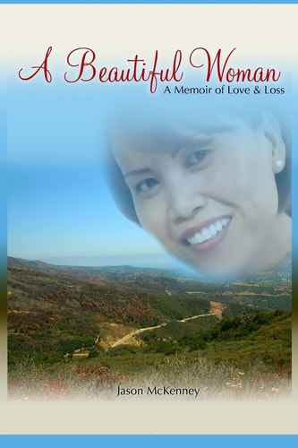 A Beautiful Woman A Memoir of Love and Loss